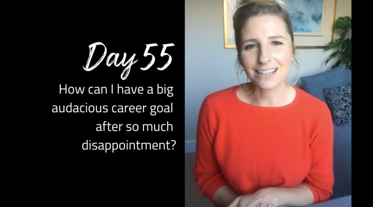 How can I have a big audacious career goal after so much disappointment?
